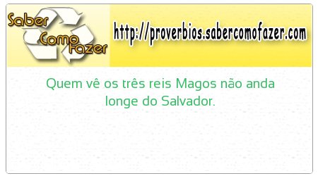 Quem vê os três reis Magos não anda longe do Salvador.