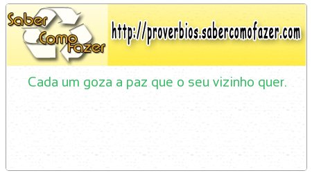 Cada um goza a paz que o seu vizinho quer.