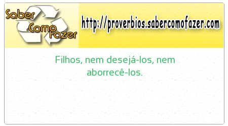 Filhos, nem desejá-los, nem aborrecê-los.