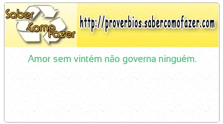 Amor sem vintém não governa ninguém.