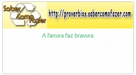 A fartura faz bravura.